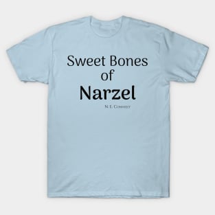 Sweet Bones of Narzel T-Shirt